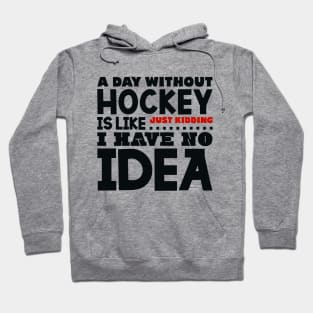 A day without hockey Hoodie